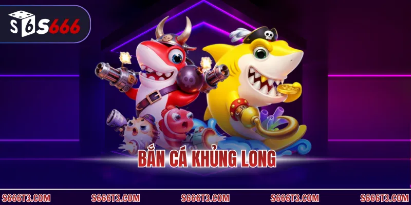 Bắn cá khủng long